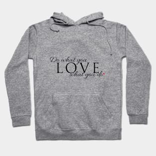 Do what you LOVE what you do Hoodie